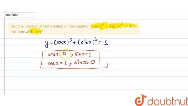 Find The Number Of Real Solution Of The Equation (cos X)^(5)+(sin X)^(3)=1 In The Interval [0, 2...