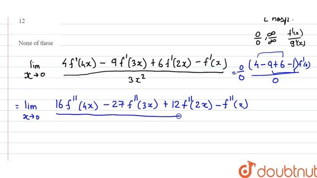 If `f (x)` is a thrice differentiable function such that `lim _(xto0)(f (4x) -3 f(3