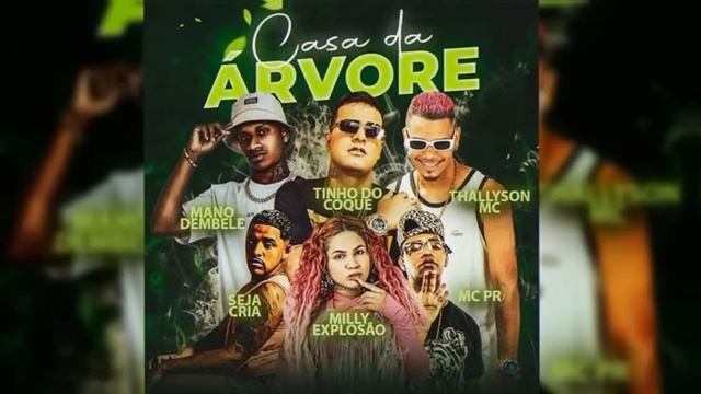 CASA DA ÁRVORE - MILLY EXPLOSÃO, MANO DEMBELE, TINHO DO COQUE, THALLYSON MC, SEJA CRIA, MC PR