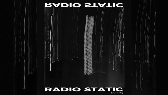 radio static (garage recording)