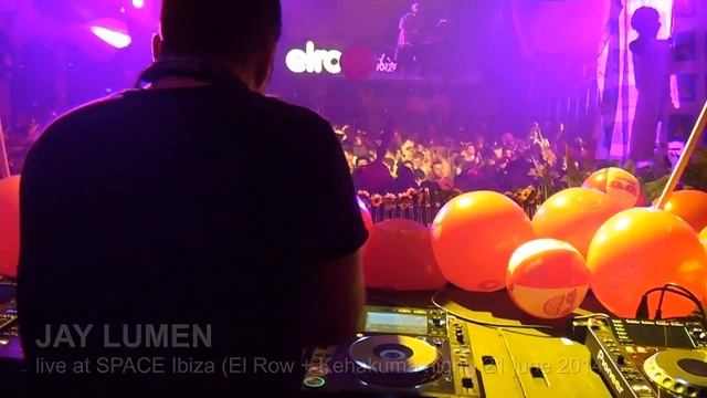 JAY LUMEN live at SPACE Ibiza /El Row + Kehakuma night/ 21 june 2014