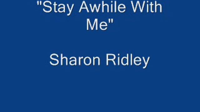 Sharon Ridley - Stay Awhile With Me
