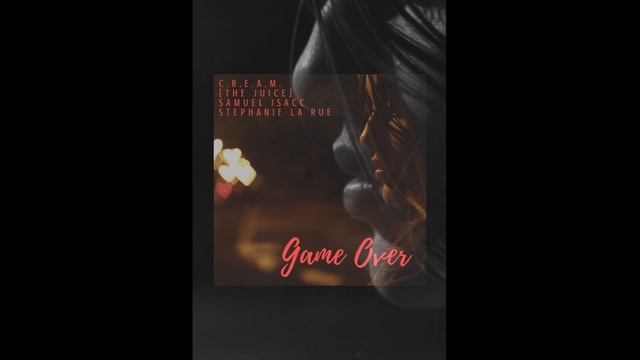 Game Over* /// C.R.E.A.M x Yuzzy Yuzz x Samuel Isacc x Stephanie La Rue