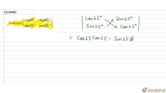Evaluate `|["cos" 65^(@), "sin"65^(@)],["sin"25^(@), "cos"25^(@)]|`