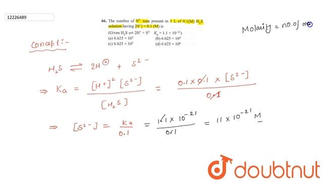 The number of `S^(2-)` ions present in `1 L` of `0.1 (M) H_(2)S` solution having `[H^(+)]=0.1 (M)`