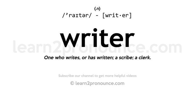 Pronunciation of Writer | Definition of Writer