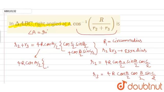 In Delta ABC, right angled at A, cos^(-1)((R )/(r_(2)+r_(3))) is  | 12 | SOLUTIONS AND PROPERTIE...