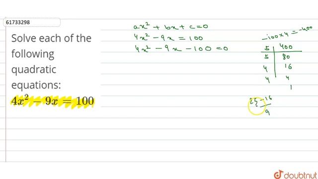 Solve each of the following quadratic equations: `4x^(2)-9x=100`