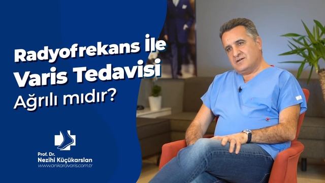 RADYOFREKANS İLE VARİS TEDAVİSİ AĞRILI MIDIR? | PROF. DR. NEZİHİ KÜÇÜKARSLAN