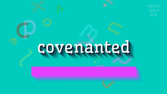 COVENANTED - HOW TO PRONOUNCE COVENANTED?