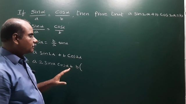 If Sin alpha / a = Cos alpha / b then show that a Sin 2 alpha + b Cos 2 alpha = b @EAG