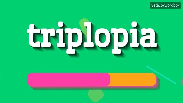 TRIPLOPIA - HOW TO PRONOUNCE TRIPLOPIA? #triplopia