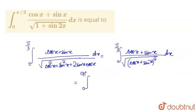 ` int _(0)^(pi//3) (cos x + sin x)/(sqrt(1+sin 2x))dx `  is equal to