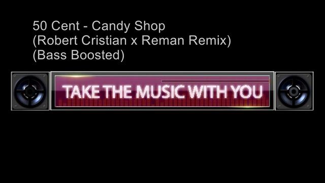 50 Cent - Candy Shop (Robert Cristian x Reman Remix Bass Boosted)