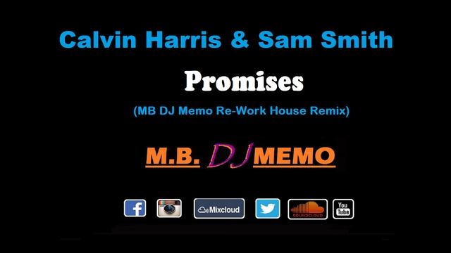 Calvin Harris & Sam Smith - Promises (MB DJ Memo Re Work House Remix)