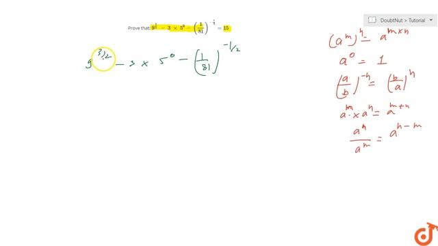 Prove that:
`9^(3/2\ )-\ 3\ xx\ 5^0-\ (1/(81))^(-1/2)=15`