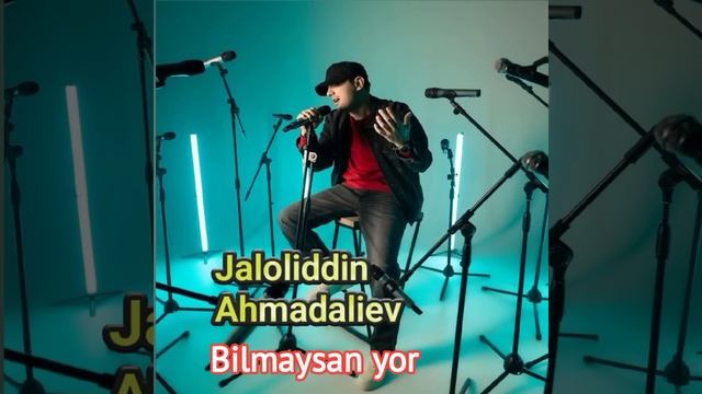 Jaloliddin Ahmadaliev Bilmaysan yor