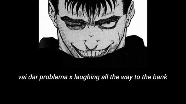 vai dar problema x laughing all the way to the bank