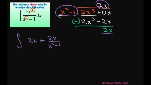 Find the integral 2x^3/(x^2 -1) dx without using the techniques of partial fractions