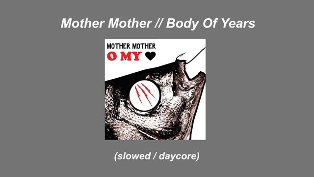 Mother Mother // Body Of Years (slowed / daycore)