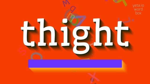 HOW TO SAY THIGHT? #thight