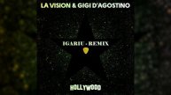 LA Vision & Gigi D'Agostino - Hollywood (IGariU Remix)