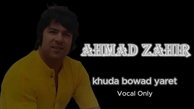 Ahmad Zahir khuda bowad yaret (Vocal only)(720P_HD).mp4