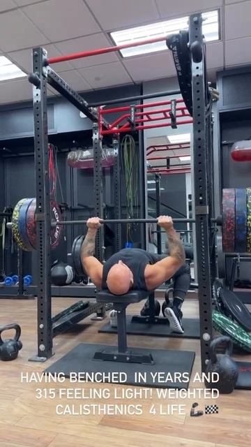 HAVING BENCHED IN YEARS AND 315 FEELING LIGHT!
