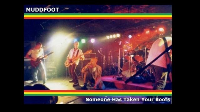 MUDDFOOT - "Someone Has Taken Your Boots" (Studio & Live Versions)