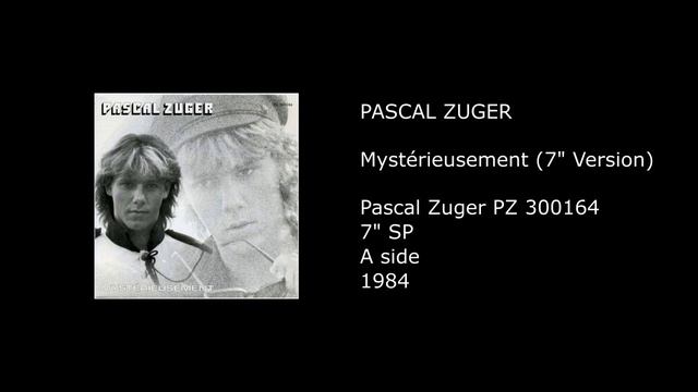 PASCAL ZUGER - Mystérieusement (7'' Version) - 1984