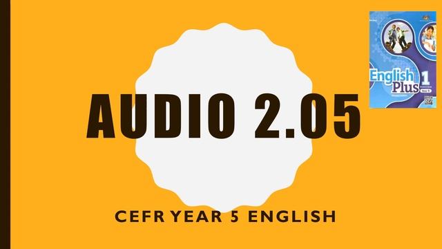 English Plus Year 5 - Audio 2.05
