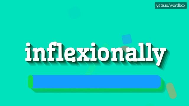 INFLEXIONALLY - HOW TO PRONOUNCE IT? SPEAK LIKE A PRO: HOW TO SAY INFLEXIONALLY #inflexionally