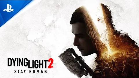Dying Light 2 Stay Human Official Gameplay Trailer