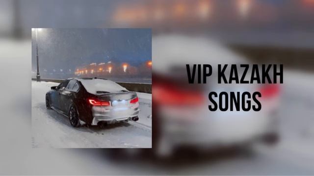 Play list for VIP-Kazakh 🎧 ⧸ Плейлист длявип казахов 🎧