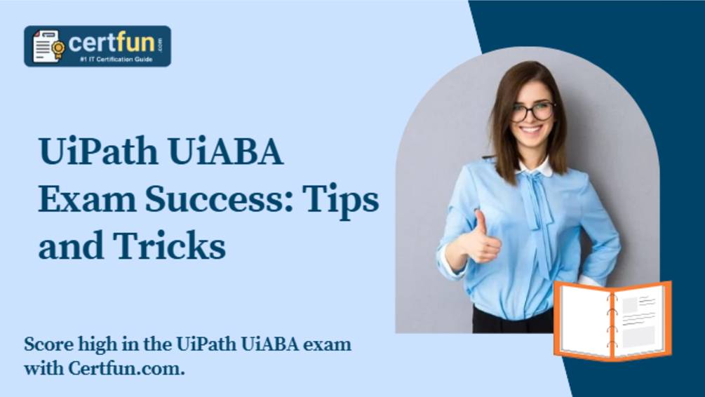 UiPath UiABA Exam Success: Tips and Tricks