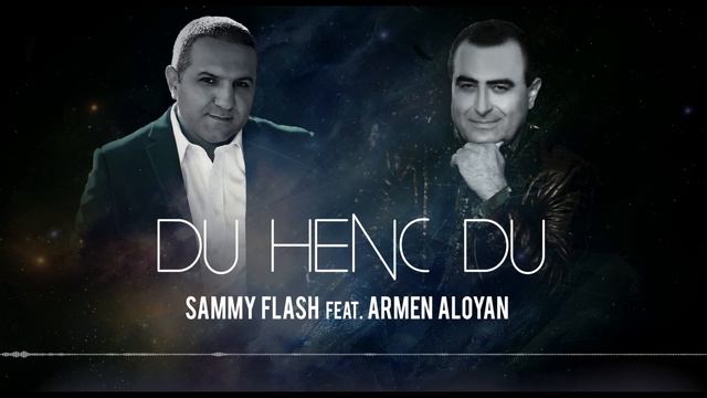 Sammy Flash ft. Armen Aloyan - Du Henc Du .