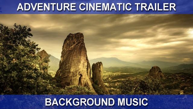 Adventure Cinematic Trailer (Background Music)