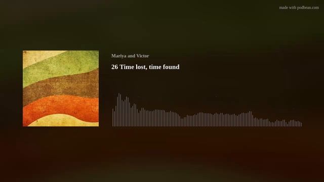 26 Time lost, time found — Intermediate and Advanced Russian