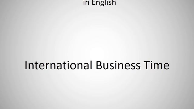 How to say International Business Time in English?