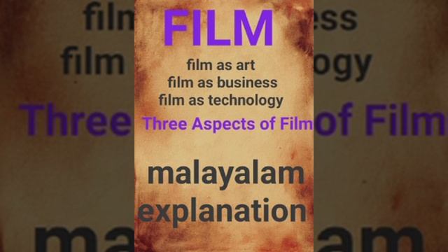 film as art , business, technology and three aspects of film , malayalam explanation