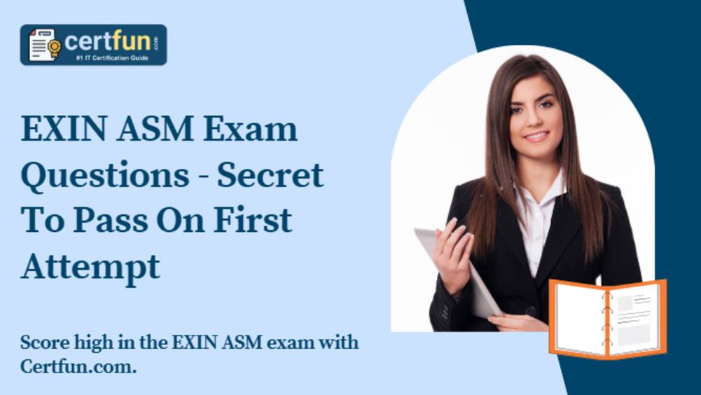 EXIN ASM Exam Questions - Secret To Pass On First Attempt