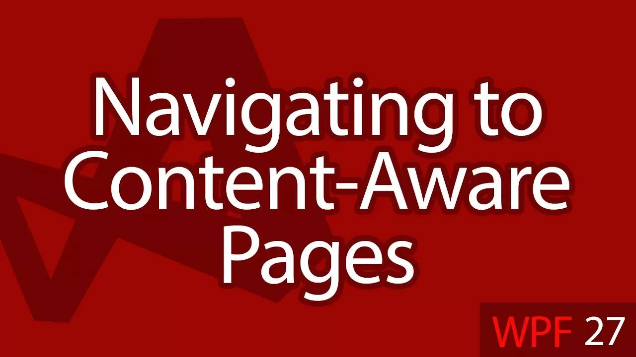 C# WPF UI Tutorials： 27 - Navigating to Content-Aware Pages