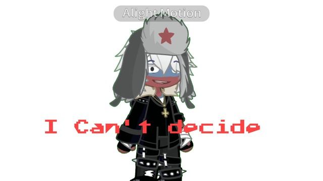 Meme : I can't decide // Countryhumans // Russia/Ukraine // Gacha life 2 // Alightmotion animation
