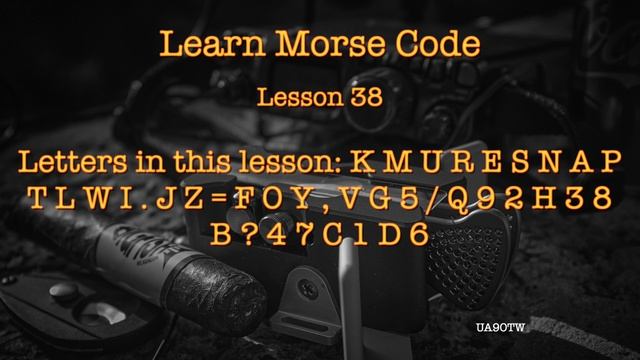 Learning Morse Code. Lesson 38. Letter KMURESNAPTLWI.JZ=FOY,VG5/Q92H38B?47C1D6