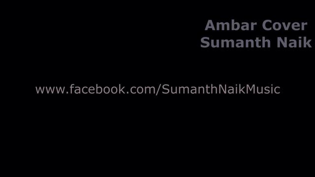 Ambar Cover - Sumanth Naik (Originally sung by Raghu Dixit Project)