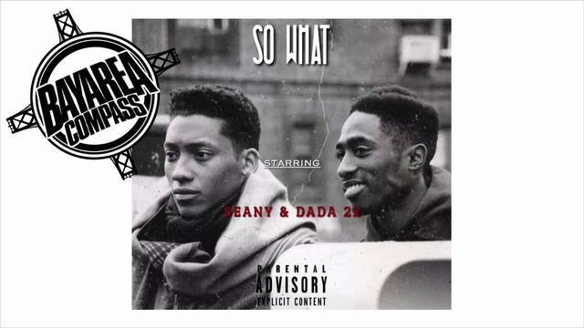Seany & Dada 2x - So What [BayAreaCompass] @SeanyOfficial