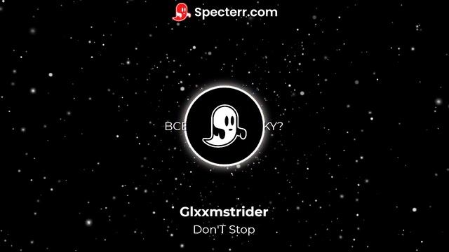 GLXXMSTRIDER - DON'T STOP🔥