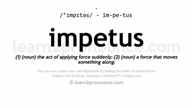 Pronunciation of Impetus | Definition of Impetus