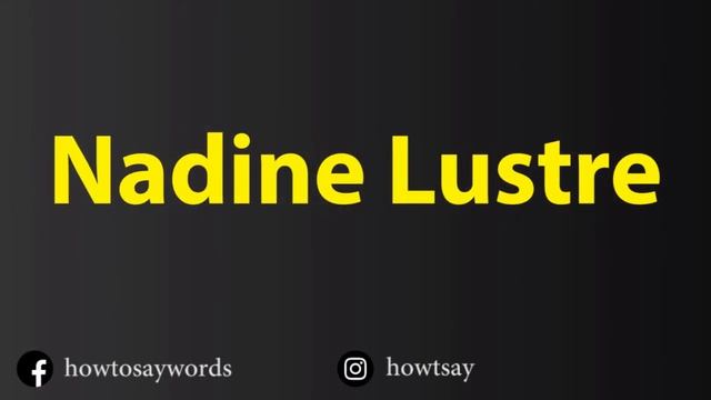 How To Pronounce Nadine Lustre