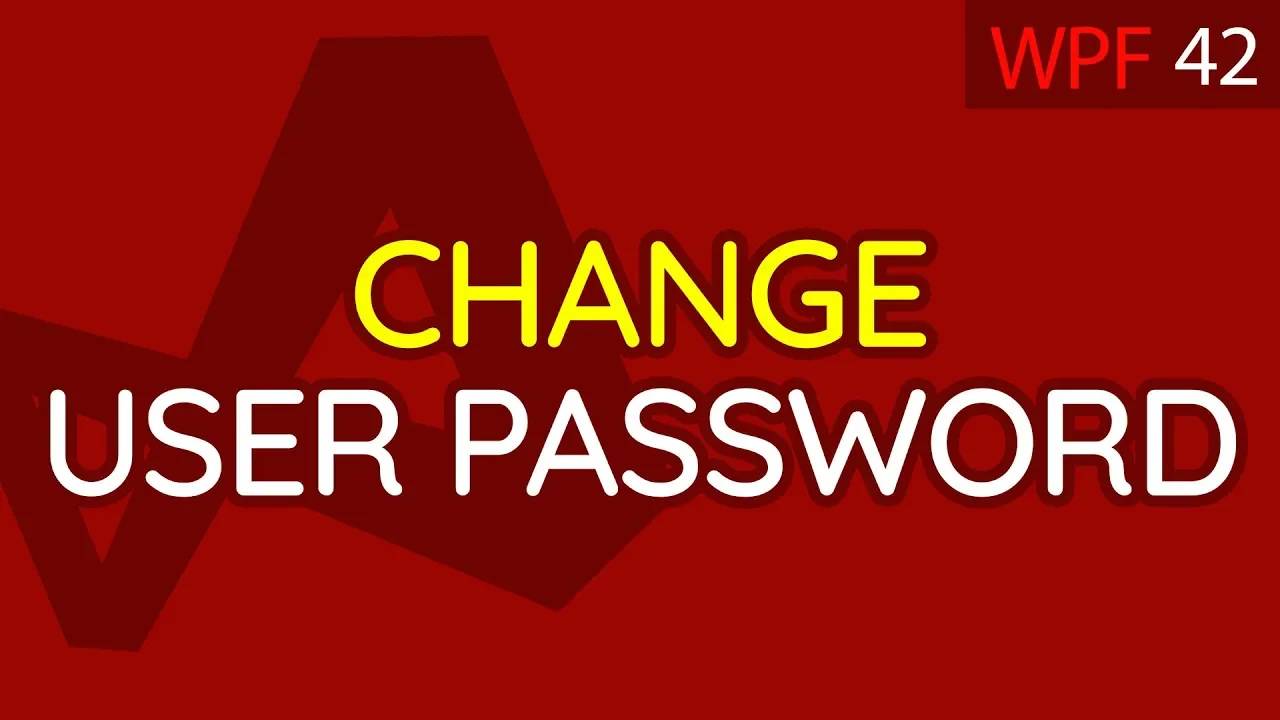 C# WPF UI Tutorials： 42 - Changing User Password